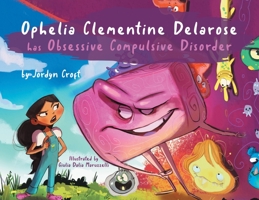 Ophelia Clementine Delarose has Obsessive Compulsive Disorder 0228862418 Book Cover