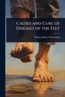 Causes and Cure of Diseases of the Feet 1023727226 Book Cover