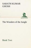 The Wonders of the Jungle, Book Two 3849150615 Book Cover