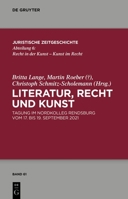 Literatur, Recht und Kunst: Tagung im Nordkolleg Rendsburg vom 17. bis 19. September 2021 (Juristische Zeitgeschichte / Abteilung 6) 3111293335 Book Cover