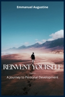 REINVENT YOURSELF: A Journey to Personal Development B0CGKNMXL3 Book Cover