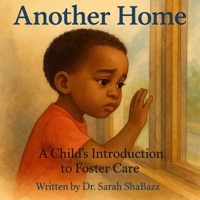 Another Home: A Child's Introduction to Foster Care B0GCF11FH5 Book Cover