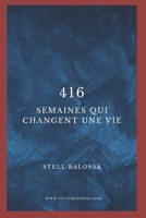 416 SEMAINES QUI CHANGENT UNE VIE: De l'employé à l'entrepreneur : Le parcours vers l'indépendance et la liberté financière. (French Edition) B0CQLRSVP3 Book Cover