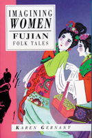 Imagining Women: Fujian Folk Tales (International Folk Tale Series) 1566561744 Book Cover