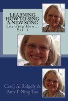 Learning How to Sing a New Song: Learning How Volume 4 1518629164 Book Cover