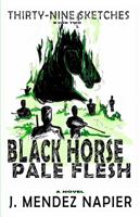 Black Horse Pale Flesh (Thirty-Nine Sketches) 1735049646 Book Cover
