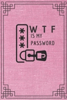 WTF Is My Password:: password book, password log book and internet password organizer, Logbook To Protect Usernames and ... notebook, password book small 6” x 9” 1651318085 Book Cover