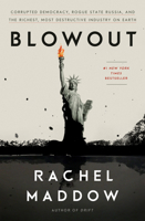 Blowout: Corrupted Democracy, Rogue State Russia, and the Richest, Most Destructive Industry on Earth 0525575480 Book Cover