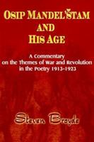 Osip Mandel'Stam and His Age: A Commentary on the Themes of War and Revolution in the Poetry 1913-1923 1583485988 Book Cover