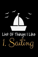 List Of Things I Like 1.Sailing: Journal : Gift For Sailor And Sailing Lovers : 120 Blank Lined Page 1673851983 Book Cover