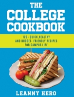 The College Cookbook: 120+ Quick, Healthy and Budget-Friendly Recipes for Campus Life 1801546932 Book Cover