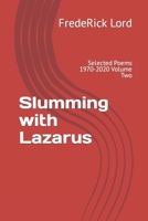 Slumming with Lazarus: Selected Poems 1970-2020 Volume Two B0BMJ8CLRQ Book Cover