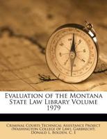 Evaluation of the Montana State Law Library Volume 1979 1172548056 Book Cover