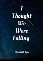 I thought we were falling paperback 1329169301 Book Cover