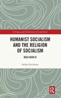 Humanist Socialism and the Religion of Socialism: Red Faith II 1032710861 Book Cover
