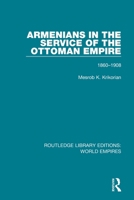 Armenians in the Service of the Ottoman Empire, 1860-1908 1138492094 Book Cover