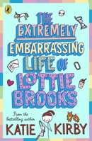 The Extremely Embarrassing Life of Lottie Brooks 0241460883 Book Cover