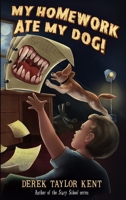 My Homework Ate My Dog! 1949213102 Book Cover