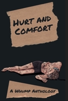 Hurt and Comfort : A Whump Anthology 1959330004 Book Cover