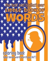The Best and Bigliest Ever Liddle' Book of Words: A Coloring Book for the Anti Trump Creative 1696252156 Book Cover
