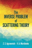 The Inverse Problem of Scattering Theory 0486842495 Book Cover