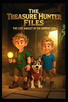 The Treasure Hunter Files: Book 1 The Lost Amulet of the Serpent God B0G3JRSC45 Book Cover