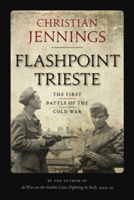 Flashpoint Trieste: The First Battle of the Cold War 1512601721 Book Cover
