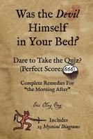 Was the Devil Himself in Your Bed? 1790666775 Book Cover