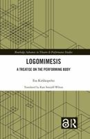Logomimesis: A Treatise on the Performing Body 1032582146 Book Cover