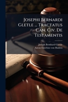 Josephi Bernardi Gletle ... Tractatus Can. Civ. De Testamentis... 1279849835 Book Cover