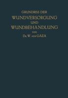 Grundriss Der Wundversorgung Und Wundbehandlung: Sowie Der Behandlung Geschlossener Infektionsherde 3642897347 Book Cover