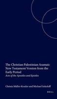 The Christian Palestinian Aramaic New Testament Version from the Early Period: Gospels: Acts of the Apostles And Epistles 9056930192 Book Cover