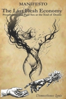 The Last Flesh Economy: Prostitution and Paid Sex at the End of Desire (The Manifestos) B0GHFFZ51L Book Cover