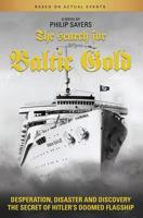 The Search for Baltic Gold: Desperation, Disaster and Discovery the Secret of Hitler's Doomed Flagship 1905492278 Book Cover