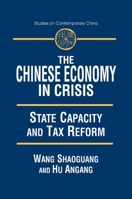 The Chinese Economy in Crisis: State Capacity and Tax Reform 0765607662 Book Cover