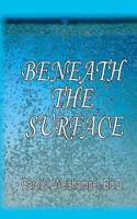 Beneath the Surface 1467981583 Book Cover