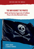 The War Against the Pirates: British and American Suppression of Caribbean Piracy in the Early Nineteenth Century 0230354815 Book Cover