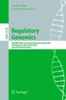 Regulatory Genomics: RECOMB 2004 International Workshop, RRG 2004, San Diego, CA, USA, March 26-27, 2004, Revised Selected Papers (Lecture Notes in Computer Science / Lecture Notes in Bioinformatics)