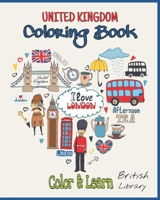 United Kingdom Coloring Book: Nice Gift For Kids British Books For Children Beautiful Coloring Designs Lets Learn About UK! B08MSVJLQW Book Cover