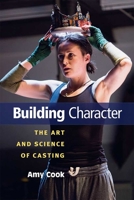 Building Character: The Art and Science of Casting 0472073761 Book Cover