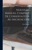 Nouveau Manuel Complet de l'Observateur au Microscope (Classic Reprint) 2012179711 Book Cover