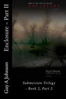 Enclosure - Part II: Submersion Trilogy - Book 2, Part 2 1530045118 Book Cover