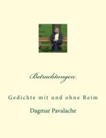 Betrachtungen: Gedichte mit und ohne Reim 1523673060 Book Cover