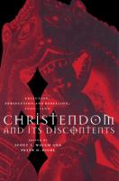 Christendom and its Discontents: Exclusion, Persecution, and Rebellion, 1000-1500 0521525098 Book Cover