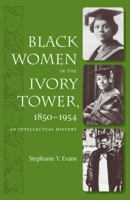 Black Women in the Ivory Tower, 1850-1954: An Intellectual History 0813032687 Book Cover