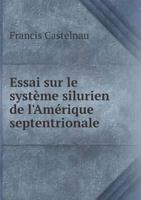 Essai Sur Le Systeme Silurien de L'Amerique Septentrionale 5518959834 Book Cover