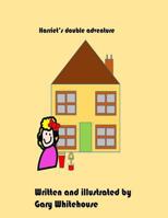 Harriet's double adventure: We had a trip to the beach scheduled which Harriet was very excited about, see how she enjoyed herself. Then Harriet ... look and see what adventure she had. 1724329081 Book Cover