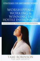 Worshipping, Working & Winning in Hostile Environments 1492337870 Book Cover