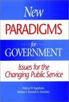 New Paradigms for Government: Issues for the Changing Public Service (Jossey Bass Business and Management Series) 1555426565 Book Cover