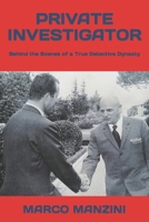 PRIVATE INVESTIGATOR: Behind the Scenes of a True Detective Dynasty B0CN9SBCZR Book Cover